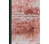 The Role of Sovereign Wealth Funds in Economic Diplomacy: The Case of the UAE