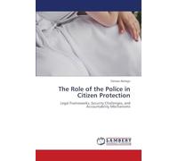 The Role of the Police in Citizen Protection: Legal Frameworks, Security Challenges, and Accountability Mechanisms