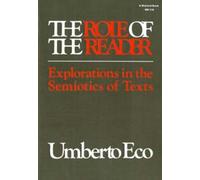 The Role of the Reader: Explorations in the Semiotics of Texts