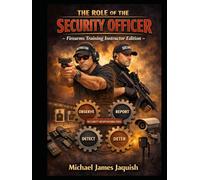 THE ROLE OF THE SECURITY OFFICER: Instructor/Student Edition With Firearms Training