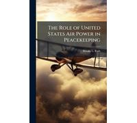 The Role of United States Air Power in Peacekeeping
