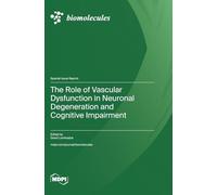 The Role of Vascular Dysfunction in Neuronal Degeneration and Cognitive Impairment
