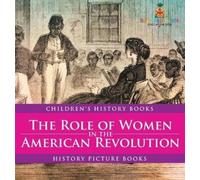 The Role of Women in the American Revolution - History Pictur (Copertina rigida)