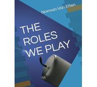 THE ROLES WE PLAY