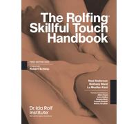 The Rolfing Skillful Touch Handbook
