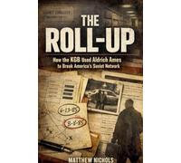 The Roll Up , How the KGB Used Aldrich Ames to Break America's Soviet Network.