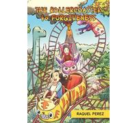 The Rollercoaster to Forgiveness: A Mother’s Journey Through Abuse, Survival, Faith, and Healing