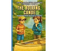 The Rolling Canoe, Jesse & Jemma Junior Engineers Book 2 ,: STEM Based Stories to Introduce Science & Engineering Concepts & Principles, Ages 8, 9, 10, & 11 years