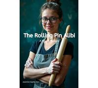 The Rolling Pin Alibi: A Moody Mystery
