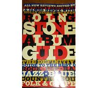 The Rolling Stone Album Guide: Completely New Reviews : Every Essential Album, Every Essential Artist