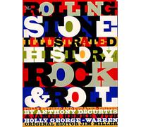 The Rolling Stone Illustrated History of Rock and Roll: The Definitive History of the Most Important Artists and Their Music: The Definitive History ... and Their Music / Ed. by Anthony Decurtis.