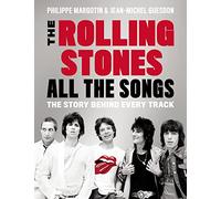 The Rolling Stones All the Songs: The Story Behind Every Track [Lingua inglese]