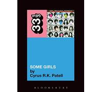 Cyrus R.K. Patell The Rolling Stones' Some Girls (Tascabile) 33 1/3