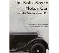 The Rolls Royce Motor Car: And the Bentley Since 1931