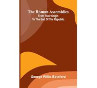 The Roman assemblies from their origin to the end of the Republic