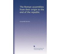 The Roman assemblies from their origin to the end of the republic