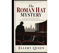 The Roman Hat Mystery: An Annotated Fair-Play Reader’s Edition with a Theatre Map, Clue Ledger & Golden Age Context