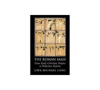 Uwe Michael Lang The Roman Mass (Copertina rigida)