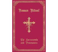 The Roman Ritual: Volume I: Sacraments and Processions