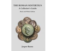 The Roman Sestertius: A Collector's Guide: Black and White Edition