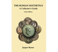 The Roman Sestertius: A Collector's Guide: Color Edition