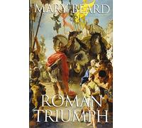 Mary Beard The Roman Triumph (Tascabile)