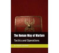 The Roman Way of Warfare: Tactics and Operations: 2