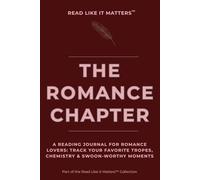 THE ROMANCE CHAPTER: A Reading Journal for Romance Lovers: Track Your Favorite Tropes, Chemistry & Swoon-Worthy Moments