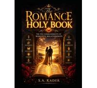 The Romance Holy Book: The Ten Commandments of Romantic Relationships: Genetic, Gravitational, Evolutionary, Energetic, Scientific, Memetic, Metacognitive, Strategic, Innovative, and Imaginative