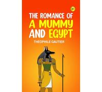 The Romance of a Mummy and Egypt