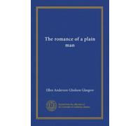 The romance of a plain man