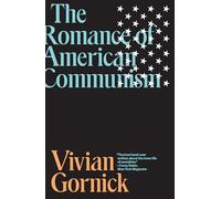 The Romance of American Communism by Gornick, Vivian
