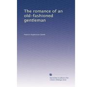 The romance of an old-fashioned gentleman (1907)