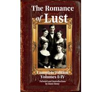 The Romance of Lust, Complete Edition Volumes I-IV: Forward and Introductions by Dante Remy
