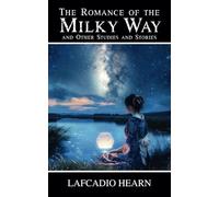 The Romance of the Milky Way: and Other Studies and Stories