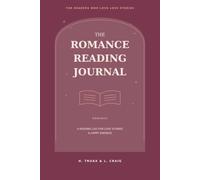 The Romance Reading Journal: A Reading Log for Love Stories & Happy Endings
