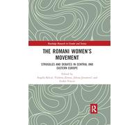 The Romani Women's Movement: Struggles and Debates in Central and Eastern Europe