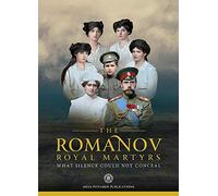 The Romanov Royal Martyrs: What Silence Could Not Conceal