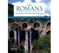 The Romans: From Village to Empire: a History of Rome from Earliest Times to the End of the Western Empire