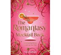 The Romantasy Mocktail Book: 52 Enchanting Alcohol-Free Recipes to Spice Up Your Night