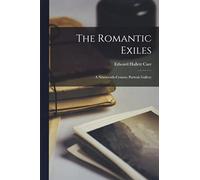 The Romantic Exiles: a Nineteenth-century Portrait Gallery