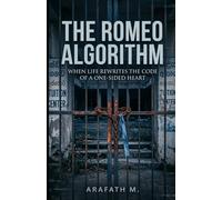 THE ROMEO ALGORITHM: WHEN LIFE REWRITES THE CODE OF A ONE-SIDED HEART