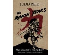 The Ronin Years: Mas Oyama's Young Lion