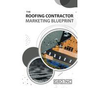 The Roofing Contractor Marketing Blueprint