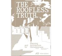The Roofless Truth: Planning and Architecture for Homelessness