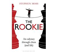 Stephen Moss – The Rookie: An Odyssey through Chess (and Life) – Tascabile