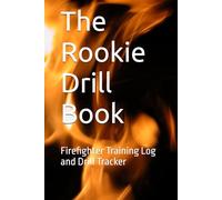 The Rookie Drill Book: Firefighter Training Log and Drill Tracker