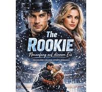 The Rookie -Neuanfang auf dünnem Eis: Prickelnde College-Sports-Romance