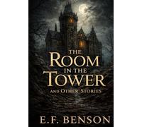 The Room in the Tower and Other Stories: Annotated Gothic Edition