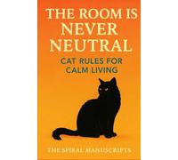 The Room Is Never Neutral: Cat Rules for Calm Living